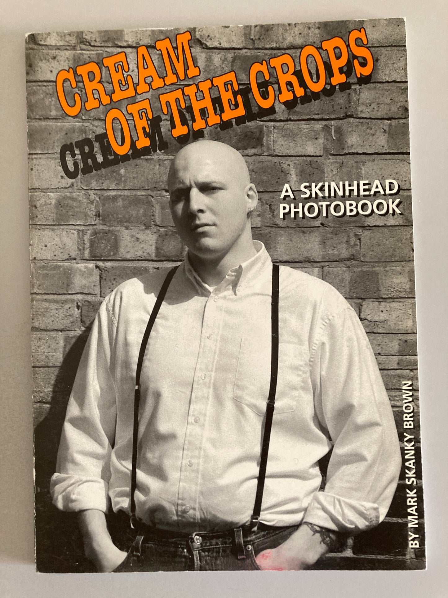 Cream of the Crops Skinhead Photobook Mark Skanky Brown 1997 1st ed #01389 Numbered